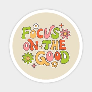 Focus on the good Magnet